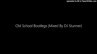 Old School Bootlegs Mixed By DJ Stunner 2021 Unreleased [upl. by Uhn]