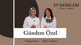 EV DERSLERİ 3SEZON1BÖLÜM  Gündem Özel  Funda Tuncer  Havva YILMAZ [upl. by Treharne]