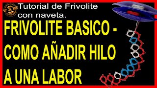 09 FRIVOLITE BÁSICO  LECCIÓN 9ª AÑADIR HILO A UNA LABOR [upl. by Winifred]