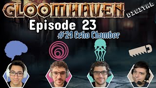 💀 Gloomhaven Episode 23  Echo Chamber 24  DampA Playthrough [upl. by Yeh]