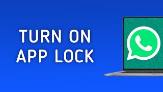 How To Turn On App Lock On WhatsApp On PC [upl. by Cestar]