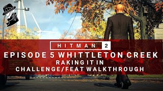 HITMAN 2  Whittleton Creek  Raking it in  ChallengeFeat  Walkthrough [upl. by Aniri]