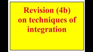 Revision 4b on techniques of integration [upl. by Aelyk]