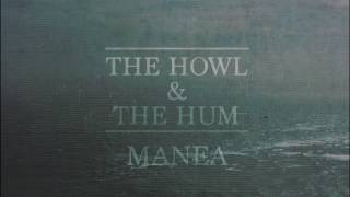 The Howl amp The Hum  Manea [upl. by Lrem]