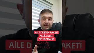 AİLE DESTEK PAKETİ KESİLENLER NE YAPMALI [upl. by Dee]