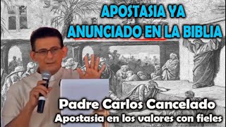 LA APOSTASIA en la Biblia e iglesia SIN CUENTOS herejías directo y claro  PADRE CARLOS CANCELADO [upl. by Ahtnama]