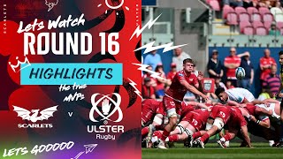 Scarlets v Ulster Rugby  Instant Highlights  Round 16  URC 202324 [upl. by Aneral498]