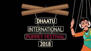 2018  Dhaatu International Puppet Festival 2018  Promo [upl. by Villiers290]