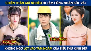 Chiến Thần Giả Nghèo Đi Làm Công Nhân Bốc Vác Ai Ngờ Lọt Vào Tầm Ngắm Của Tiểu Thư Xinh Đẹp review [upl. by Drugge483]