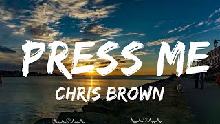 Chris Brown  Press Me Lyrics  Mills Music [upl. by Faucher]