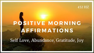 Positive Morning Affirmations Self Love Abundance Gratitude Joy [upl. by Eerej]