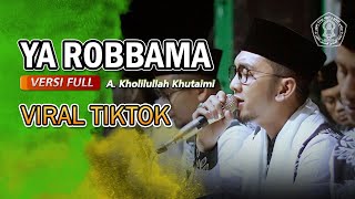 FULL  YA ROBBAMA VIRAL TIKTOK  A KHOLILULLAH KHUTAIMI  MAJELIS TaMRU GENGGONG [upl. by Lluj267]