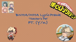 BNHAMHA x Yn Lyric Prank Teachers Pet [upl. by Demha733]