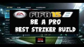 FIFA 15 Pro Clubs Best Striker Build Tutorial [upl. by Adlihtam]