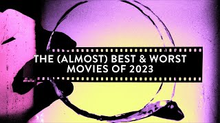 The Almost Best amp Worst Movies Of 2023 [upl. by Lemmueu]