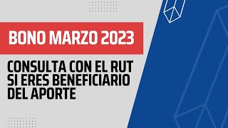 Bono Marzo 2024 Consulta con el Rut si eres beneficiario del Aporte [upl. by Ahtanoj]