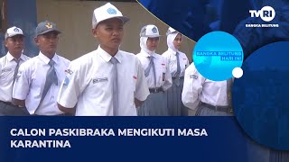 CALON PASKIBRAKA MENGIKUTI MASA KARANTINA [upl. by Ecinrev]