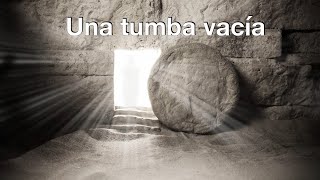 Una tumba vacía Domingo de Resurrección [upl. by Ahsiuqram630]