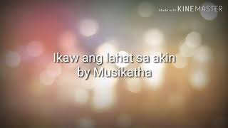 Lahat sa akin by Musikatha [upl. by Nodnab]