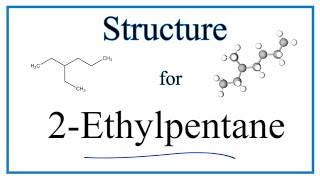 How to Write the Molecular Structure for 2Ethylpentane [upl. by Peddada]