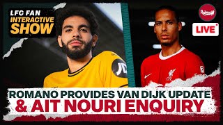 Romano Provides Van Dijk Update amp Ait Nouri Enquiry  Liverpool News Update [upl. by Peterman]