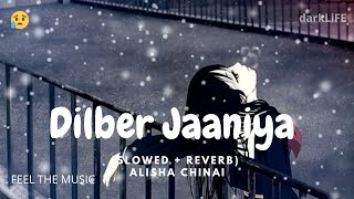 Dilbar Jaaniya  Dilber Jania Slowed  Reverb  Alisha Chinai  darkLiFE 😞 [upl. by Joashus]