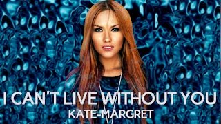 KateMargret  Cant Live Without You [upl. by Assennej]