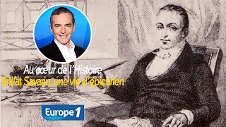 Au cœur de lhistoire Brillat Savarin une vie d’épicurien Franck Ferrand [upl. by Selrac]