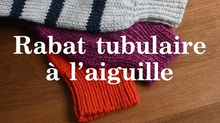 Tutoriel  Rabat tubulaire à l’aiguille [upl. by Neelak227]