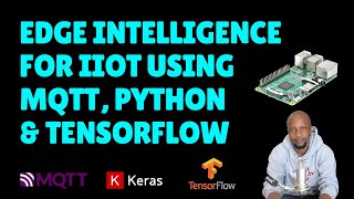 Edge Intelligence for Industrial IoT Using MQTT Python and Tensorflow Machine Learning [upl. by Nnylarac]