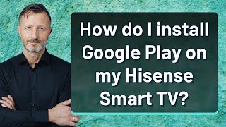 How do I install Google Play on my Hisense Smart TV [upl. by Esimaj662]