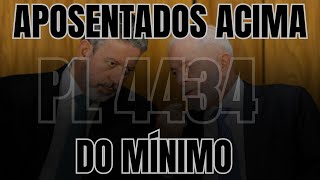 Aposentados Acima do Mínimo  PL 4434 Você Precisa Saber [upl. by Jael836]