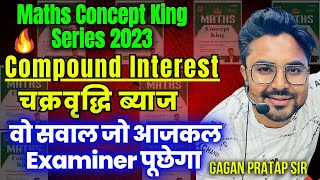 Maths Concept King Series Class11  Compound Interest चक्रवृद्धि ब्याज By Gagan Pratap ssc ssccgl [upl. by Zahara]