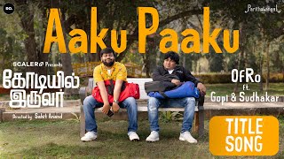 Aaku Paaku Codeyil Iruvar Title song by OfRo x Gopi amp Sudhakar x Do Creative Labs  Parithabangal [upl. by Uzia996]