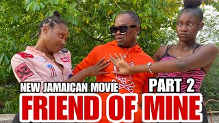 FRIEND OF MINE PART 2 NEW JAMAICAN MOVIE  COLOURING BOOK TV [upl. by Ignaz]