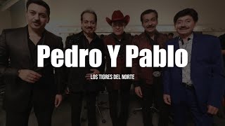 Los Tigres del Norte  Pedro Y Pablo LETRA [upl. by Jutta]