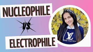 Electrophile vs Nucleophile Differences between Electrophile and Nucleophile Chemistry neet jee [upl. by Fraase]