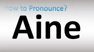 How to Pronounce Aine [upl. by Philine]