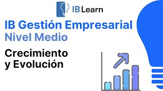 15 Crecimiento y Evolución Gestión Empresarial IB [upl. by Anirrok]