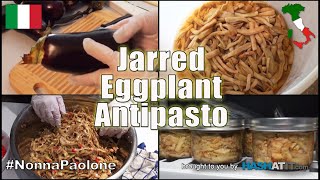 Episode 15  Classic Italian Jarred Eggplant Antipasto Melanzane Recipe Via Nonna Paolone [upl. by Nodle]