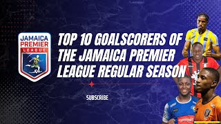 TOP 10 GOALSCORERS OF THE JAMAICA PREMIER LEAGUE REGULAR SEASON [upl. by Denise]