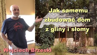 Jak samemu zbudować dom z gliny i słomy  Wojciech Brzeski [upl. by Atled]