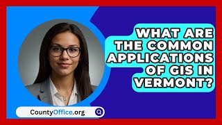 What Are the Common Applications of GIS in Vermont  CountyOfficeorg [upl. by Ainehs686]