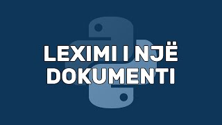 Leximi i një Dokumenti  Trajtimi i Dokumentave  Python  Programim  Informatikë [upl. by Nosam]