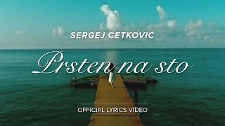 SERGEJ CETKOVIC  PRSTEN NA STO OFFICIAL LYRICS VIDEO [upl. by Nosloc]