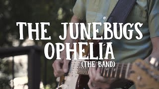 quotOpheliaquot The Band  The Junebugs [upl. by Jamila]