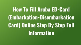 How To Fill Aruba EDCard EmbarkationDisembarkation Card Online Step By Step Full Information [upl. by Attennhoj]