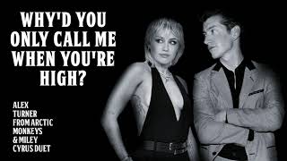 Whyd You Only Call Me When Youre High  Alex Turner from Arctic Monkeys amp Miley Cyrus duet [upl. by Eel527]