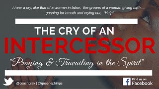 Cry of an Intercessor Travailing in the Spirit [upl. by Undis646]