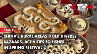 Rural Areas Hold Diverse Bazaars Activities Ahead of Spring Festival [upl. by Cronin]